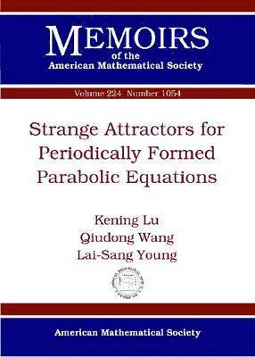 Kening Lu, Qiudong Wang, Lai-Sang Young - Strange Attractors for Periodically Forced Parabolic Equations, Häftad