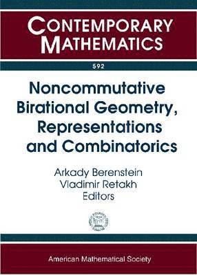 Arkady Berenstein, Vladimir Retakh - Noncommutative Birational Geometry, Representations and Combinatorics, Häftad