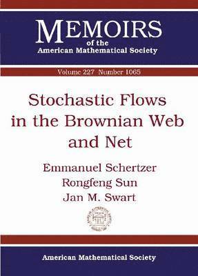 Emmanuel Schertzer, Rongfeng Sun, Jan M. Swart - Stochastic Flows in the Brownian Web and Net, Häftad