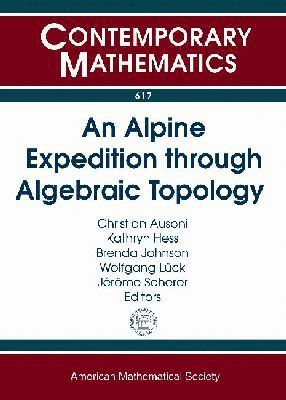 Christian Ausoni, Kathryn Hess, Brenda Johnson, Wolfgang Luck, Jerome Scherer - Alpine Expedition through Algebraic Topology, Häftad