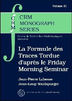 Jean-Pierre Labesse, Jean-Loup Waldspurger - La Formule Des Traces Tordue D'apres Le Friday Morning Seminar, Inbunden