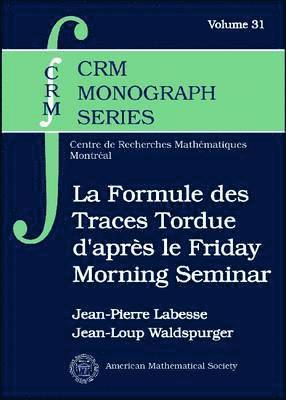 bokomslag La Formule des Traces Tordue d'apres le Friday Morning Seminar