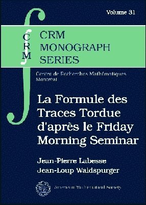 bokomslag La Formule des Traces Tordue d'apres le Friday Morning Seminar