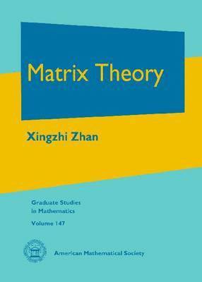 Xingzhi Zhan - Matrix Theory, Inbunden