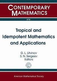 bokomslag Tropical and Idempotent Mathematics and Applications