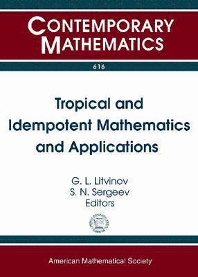 Tropical and Idempotent Mathematics and Applications