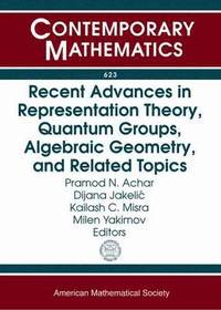 bokomslag Recent Advances in Representation Theory, Quantum Groups, Algebraic Geometry, and Related Topics