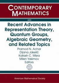 bokomslag Recent Advances in Representation Theory, Quantum Groups, Algebraic Geometry, and Related Topics