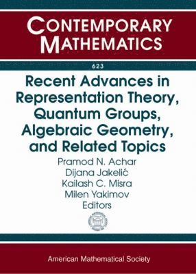 Recent Advances in Representation Theory, Quantum Groups, Algebraic Geometry, and Related Topics 1