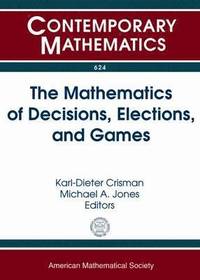 bokomslag The Mathematics of Decisions, Elections, and Games