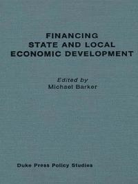 bokomslag Financing State and Local Economic Development