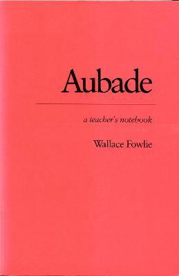 Wallace Fowlie - Aubade, Inbunden