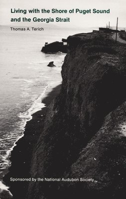 Thomas A. Terich, Thomas A Terich - Living with the Shore of Puget Sound and the Georgia Strait, Inbunden