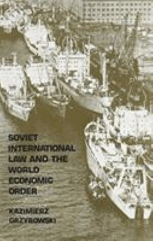 Kazimierz Grzybowski - Soviet International Law and the World Economic Order, Inbunden