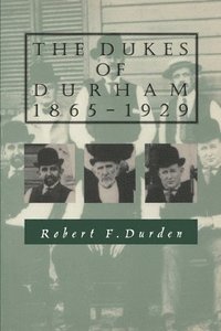 bokomslag The Dukes of Durham, 1865-1929