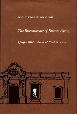 The Bureaucrats of Buenos Aires, 1769-1810 1