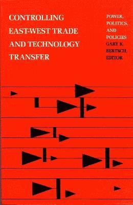 Controlling East-West Trade and Technology Transfer 1