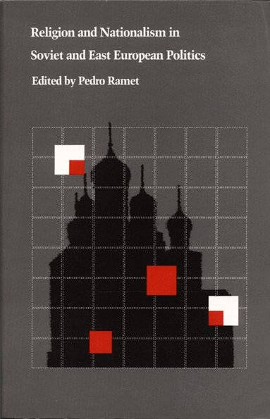 Sabrina P. Ramet - Religion and Nationalism in Soviet and East European Politics, Häftad