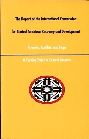 William L Ascher, Ann Hubbard, William L. Ascher - Report of the International Commission for Central American Recovery and Development, Inbunden