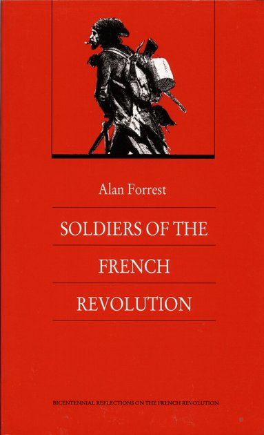 Alan Forrest - Soldiers of the French Revolution, Häftad