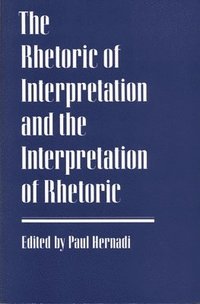 bokomslag Rhetoric of Interpretation and the Interpretat ion of Rhetoric