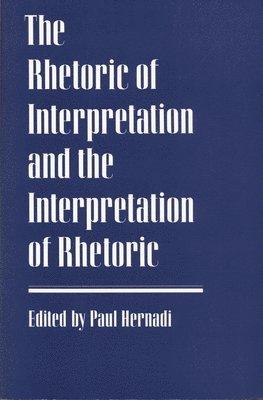 bokomslag Rhetoric of Interpretation and the Interpretat ion of Rhetoric