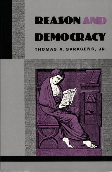 Thomas A. Spragens - Reason and Democracy, Häftad