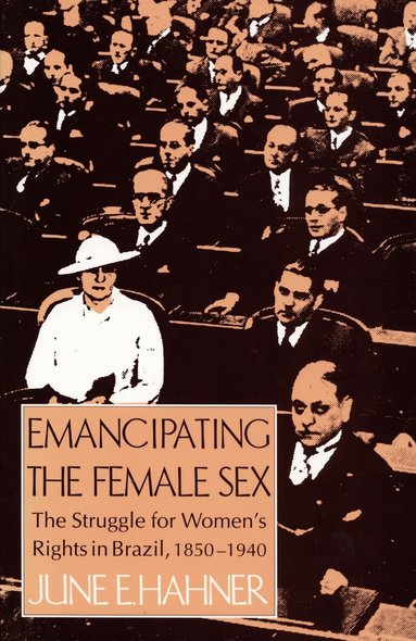 June E. Hahner - Emancipating the Female Sex, Häftad