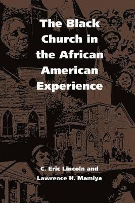 C. Eric Lincoln, Lawrence H. Mamiya, C Eric Lincoln - Black Church in the African American Experience, Häftad