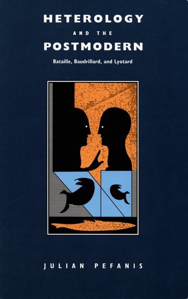 Julian Pefanis - Heterology and the Postmodern, Inbunden