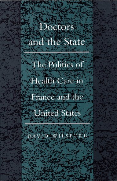 David Wilsford - Doctors and the State, Inbunden