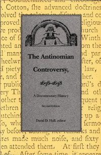 bokomslag The Antinomian Controversy, 1636-1638