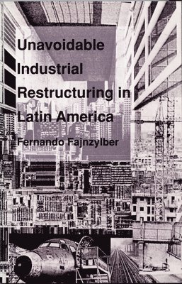 Unavoidable Industrial Restructuring in Latin America 1