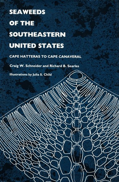 Craig W. Schneider, Richard B. Searles - Seaweeds of the Southeastern United States, Inbunden