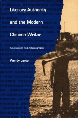 bokomslag Literary Authority and the Modern Chinese Writer