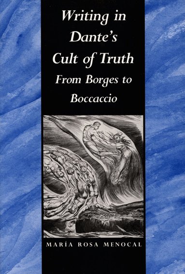 María Rosa Menocal - Writing in Dante's Cult of Truth, Häftad