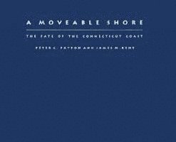 Peter C. Patton, James M. Kent, Peter C Patton, James M Kent - Moveable Shore, Inbunden