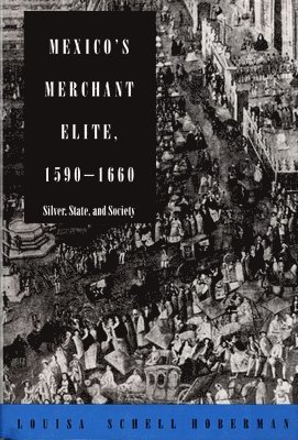 Mexico's Merchant Elite, 1590-1660 1