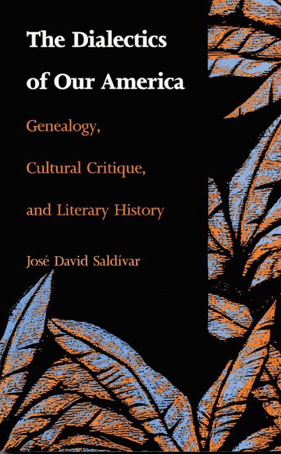 José David Saldívar - Dialectics of Our America, Inbunden