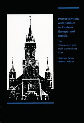 Sabrina P. Ramet, Sabrina P Ramet - Protestantism and Politics in Eastern Europe and Russia, Inbunden