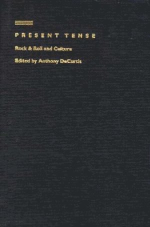 Anthony DeCurtis, Anthony Decurtis - Present Tense, Inbunden