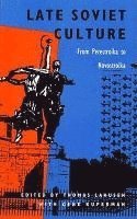 Thomas Lahusen, Gene Kuperman - Late Soviet Culture from Perestroika to Novostroika, Häftad
