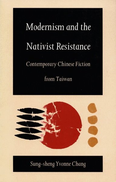 Sung-sheng Yvonne Chang - Modernism and the Nativist Resistance, Häftad