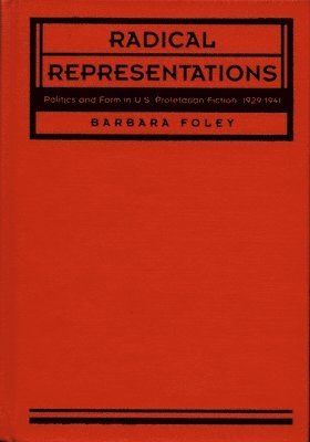 Barbara Foley - Radical Representations, Inbunden