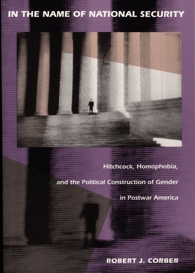 Robert J. Corber - In the Name of National Security, Häftad