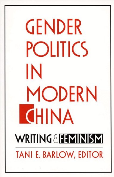 Tani Barlow - Gender Politics in Modern China, Häftad