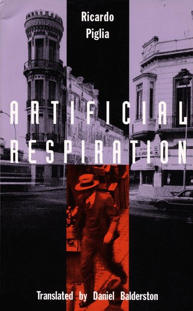 Ricardo Piglia - Artificial Respiration, Häftad