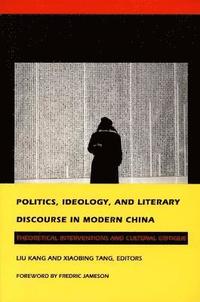 bokomslag Politics, Ideology, and Literary Discourse in Modern China