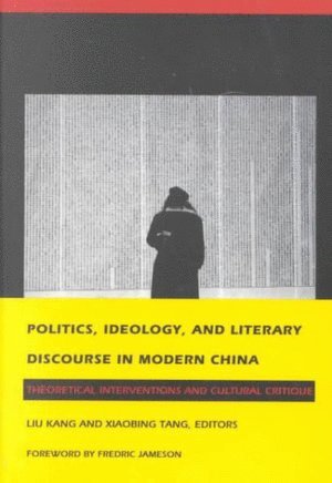 bokomslag Politics, Ideology, and Literary Discourse in Modern China