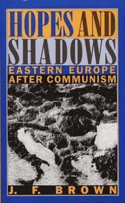 bokomslag Hopes and Shadows: Eastern Europe after Communism